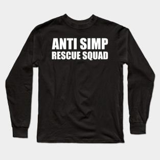 ANTI SIMP RESCUE SQUAD - STOP SIMPING - ANTI SIMP series 7 - WHITE Long Sleeve T-Shirt